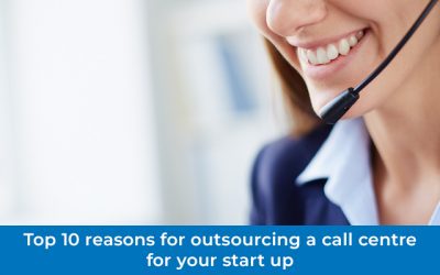 Top 10 Reasons For Outsourcing A Call Centre For Your Start Up