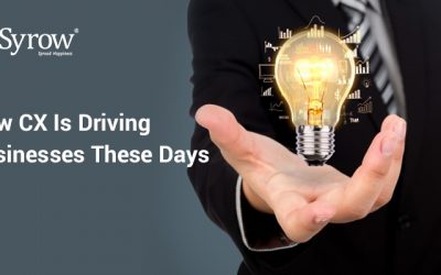 How CX Is Driving Businesses These Days