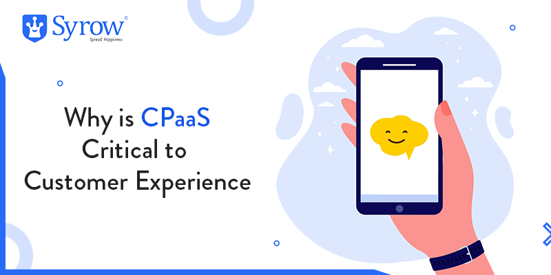 Why is CPaaS Critical to Customer Experience?