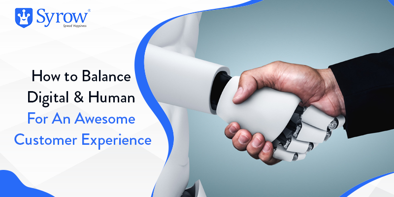 How to Balance Digital & Human For An Awesome Customer Experience