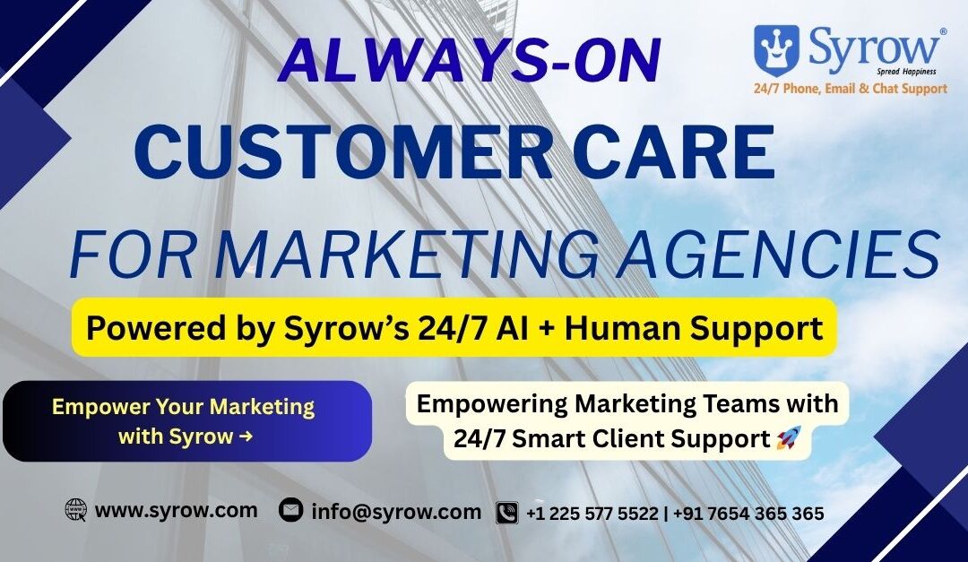 Banner displaying “Always-On Customer Care for Marketing Agencies – Powered by Syrow’s 24/7 AI + Human Support.” The design highlights Syrow’s omnichannel client support for marketing teams, featuring 24/7 smart customer service, real-time assistance, and AI + human synergy to empower marketing performance. Includes Syrow logo, website, contact email, and phone numbers.