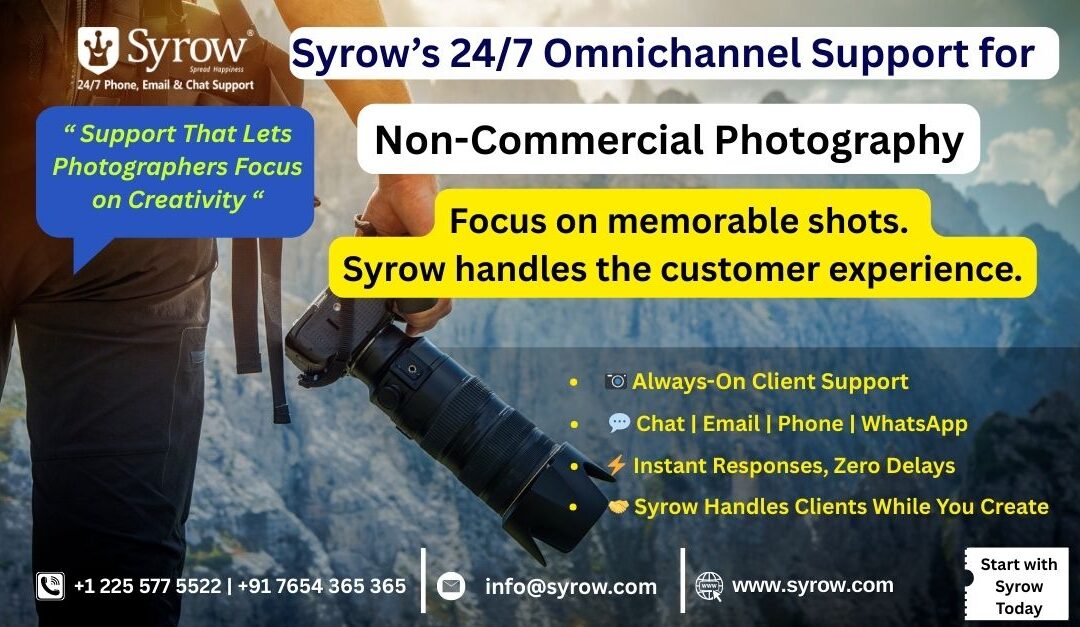 “A promotional banner for Syrow’s 24/7 Omnichannel Support for Non-Commercial Photography, featuring a photographer holding a camera against a mountain backdrop. The design highlights key services such as always-on client support, chat, email, phone, WhatsApp assistance, instant responses, and Syrow handling customer interactions while photographers focus on creativity. Includes contact numbers, email, website, and tagline promoting memorable shoots with Syrow managing the customer experience.”