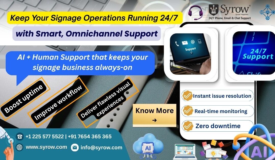 "Promotional graphic showcasing Syrow’s 24/7 omnichannel customer support for signage businesses. The design includes text highlighting benefits like AI + human support, instant issue resolution, real-time monitoring, zero downtime, boosted uptime, improved workflow, and flawless visual experiences. Icons of phone, email, chat, AI, and monitoring dashboards are displayed along with Syrow’s contact details and a 'Know More' button."
