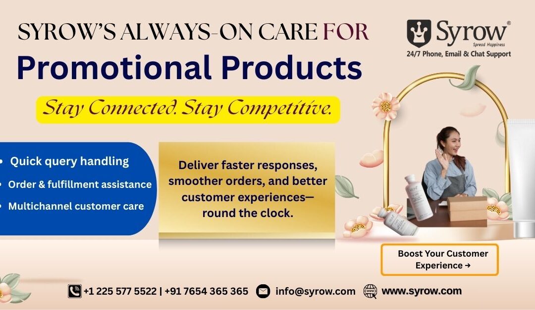 “Syrow’s always-on 24/7 customer support for promotional products showcasing quick query handling, order and fulfillment assistance, and multichannel support. Visual includes a support agent, product packaging items, and Syrow contact details with the tagline ‘Stay Connected. Stay Competitive.’”