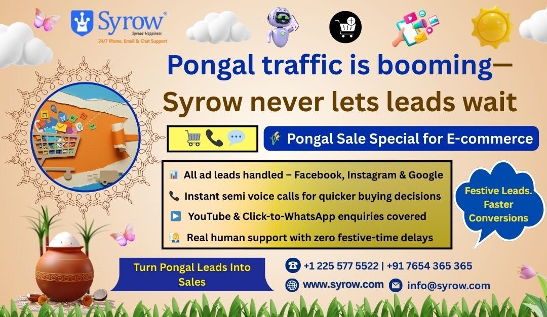 Festive Pongal-themed promotional banner by Syrow highlighting “Pongal traffic is booming—Syrow never lets leads wait,” featuring e-commerce visuals, shopping cart icons, and festive elements like a Pongal pot. The banner promotes Syrow’s 24/7 omnichannel customer support for e-commerce, showcasing instant semi voice calls, handling of Facebook, Instagram, Google, YouTube, and Click-to-WhatsApp ad leads, real human support, and faster lead conversions during Pongal, along with Syrow’s contact details and website.